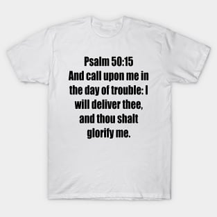 Psalms 50:15 King James Version (KJV) Bible Verse Typography T-Shirt